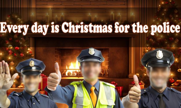 Every day is Christmas for the police