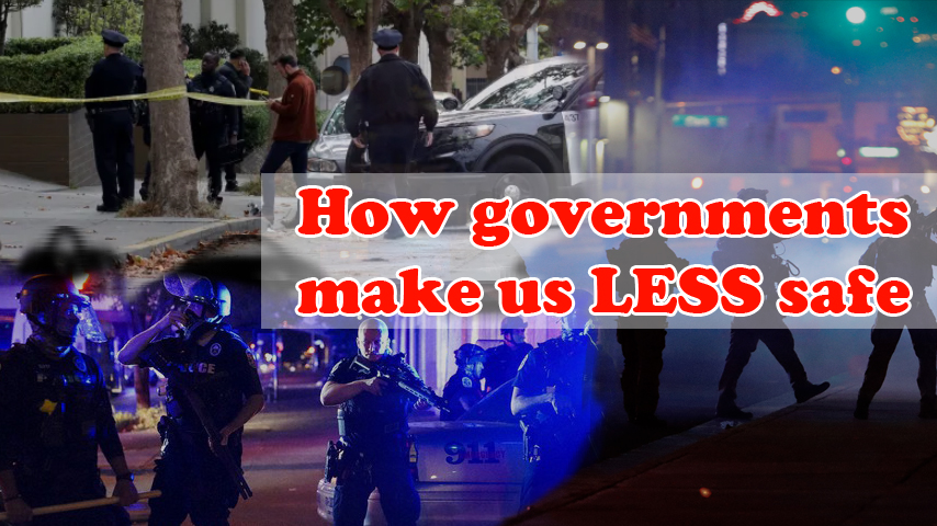 How governments make us LESS safe